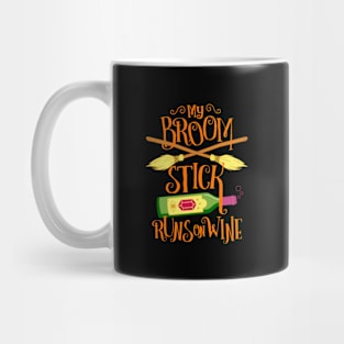 My Broomstick Runs On Wine Mug